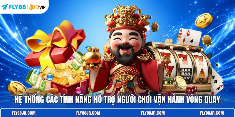 Hệ thống các tính năng hỗ trợ người chơi vận hành vòng quay