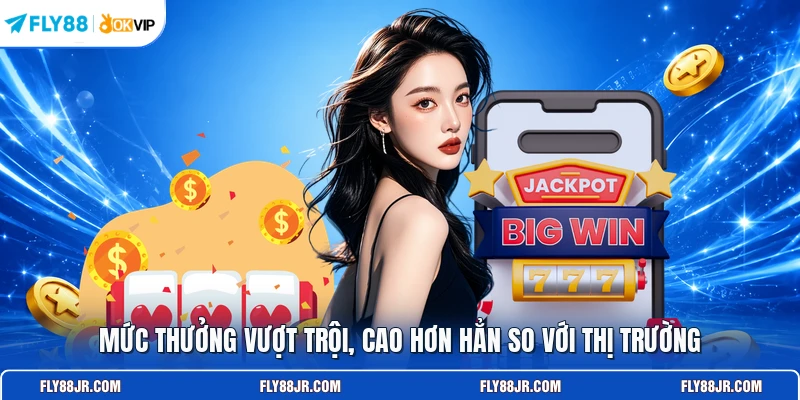 Mức thưởng vượt trội, cao hơn hẳn so với thị trường