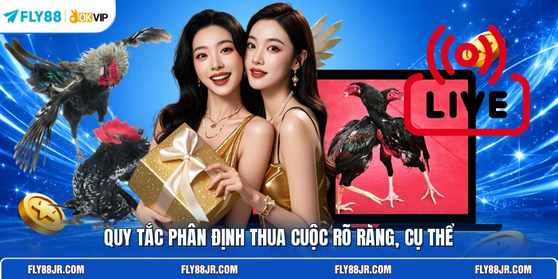 Quy tắc phân định thua cuộc rõ ràng, cụ thể