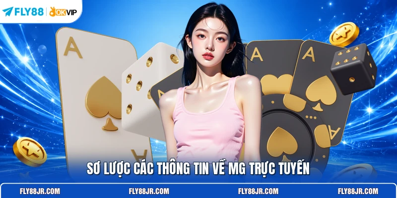 Sơ lược các thông tin về MG trực tuyến