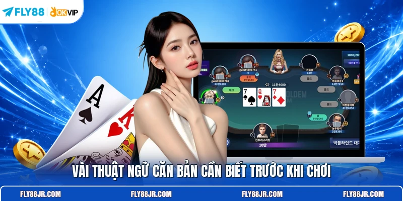 Vài thuật ngữ căn bản cần biết trước khi chơi 