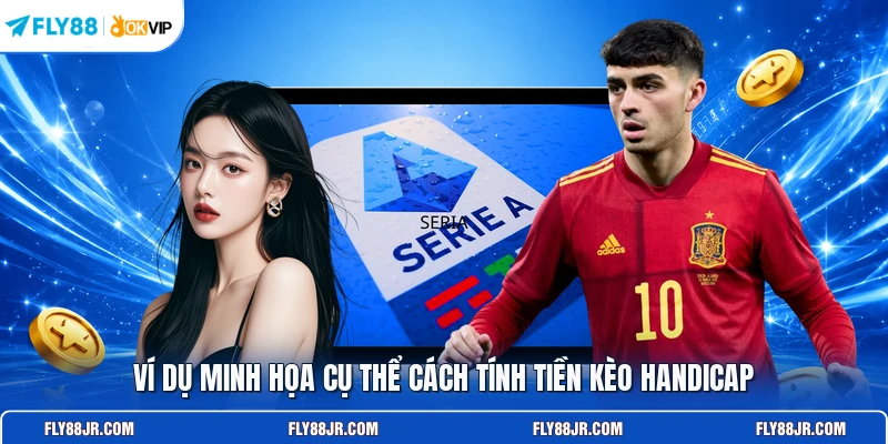 Ví dụ minh họa cụ thể cách tính tiền kèo Handicap
