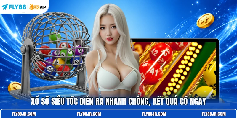 Xổ số siêu tốc diễn ra nhanh chóng, kết quả có ngay